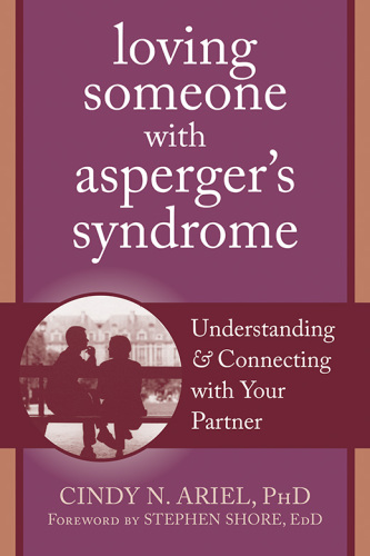 Loving Someone with Asperger’s Syndrome: Understanding & Connecting with Your Partner