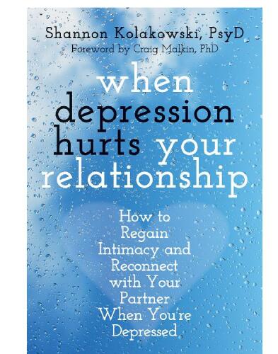 When Depression Hurts Your Relationship: How to Regain Intimacy and Reconnect with Your Partner When You're Depressed