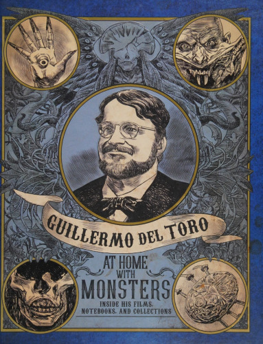 Guillermo Del Toro : At Home with Monsters [Museum Edition]