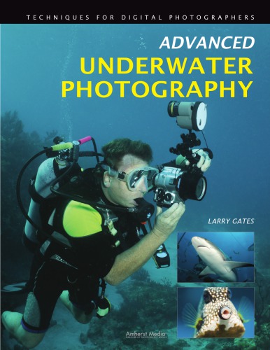 Advanced underwater photography: techniques for digital photographers
