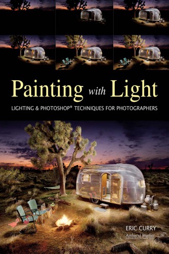 Painting with light: lighting & Photoshop techniques for photographers