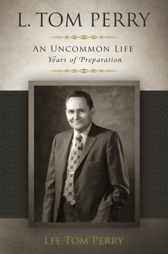 L. Tom Perry, An Uncommon Life: Years of Preparation, 1922–1976