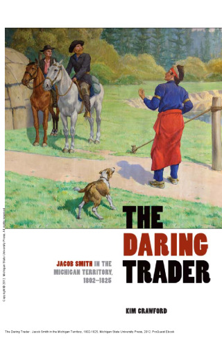 The Daring Trader : Jacob Smith in the Michigan Territory, 1802-1825
