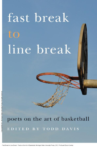 Fast Break to Line Break : Poets on the Art of Basketball
