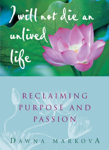 I Will Not Die an Unlived Life: Reclaiming Purpose and Passion