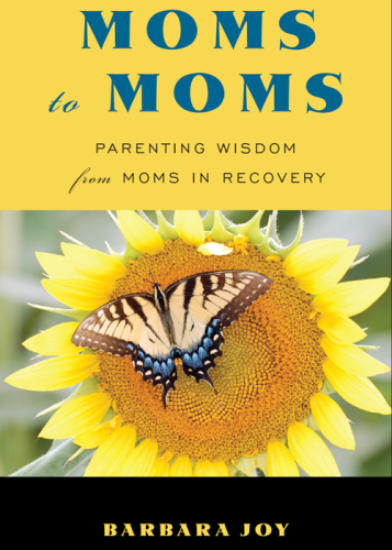 Moms to Moms: Parenting Wisdom from Moms in Recovery
