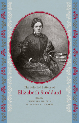 The Selected Letters of Elizabeth Stoddard