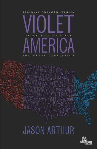 Violet America : Regional Cosmopolitanism in U. S. Fiction