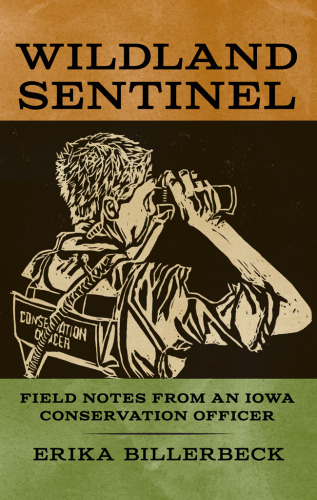 Wildland Sentinel: Field Notes from an Iowa Conservation Officer