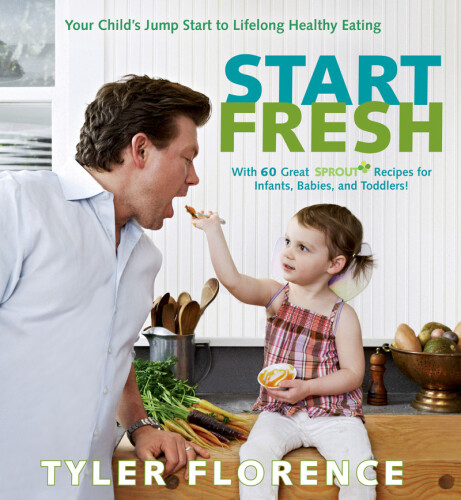 Start fresh : your child's jump start to lifelong healthy eating