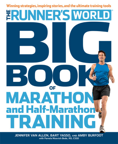 The Big Book of Marathon and Half-Marathon Training: Winning Strategies, Inpiring Stories, and the Ultimate Training Tools