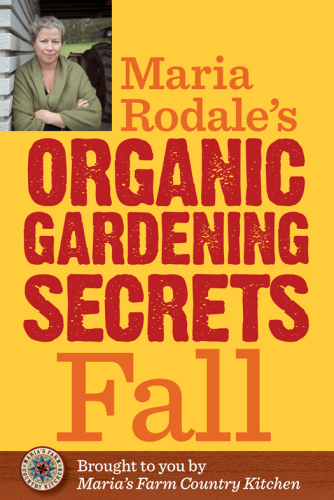 Maria Rodale's Organic Gardening Secrets: Fall