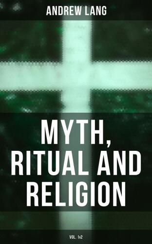 Myth, Ritual and Religion (Vol. 12)