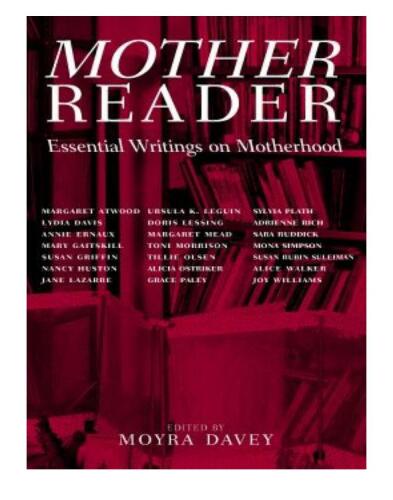 Mother Reader: Essential Literature on Motherhood