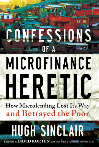 Confessions of a Microfinance Heretic