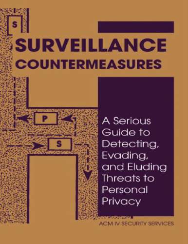 Security Services - Surveillance Countermeasures_ A Serious Guide To Detecting, Evading