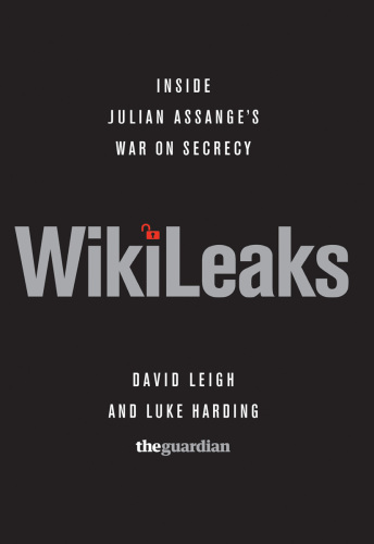 Wikileaks inside Julian Assange's war on secrecy
