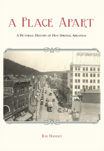 A Place Apart : A Pictorial History of Hot Springs, Arkansas
