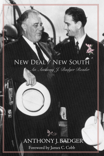 New Deal / New South : An Anthony J. Badger Reader
