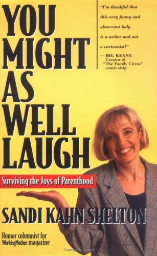 You Might As Well Laugh: Surviving the Joys of Parenthood