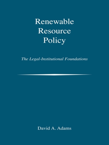 Renewable Resource Policy : The Legal-Institutional Foundations