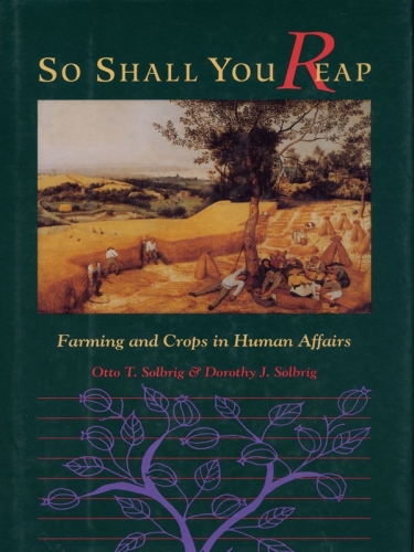 So Shall You Reap : Farming And Crops In Human Affairs