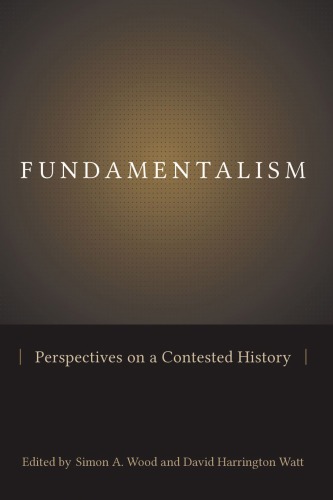 Fundamentalism : perspectives on a contested history