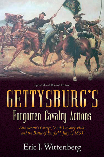 Gettysburg's forgotten cavalry actions: Farnsworth's Charge, South Cavalry Field, and the Battle of Fairfield, July 3, 1863