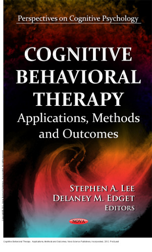 Cognitive Behavioral Therapy : Applications, Methods and Outcomes