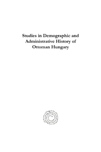 Studies in Demographic and Administrative History of Ottoman Hungary (Analecta Isisiana: Ottoman and Turkish Studies)