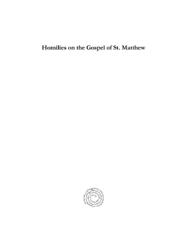 Homilies on the Gospel of St. Matthew: Part I: Homilies 1-25