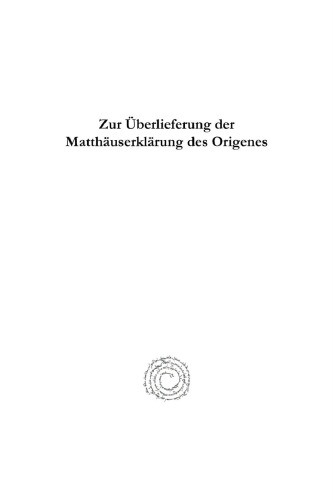Zur Überlieferung der Matthäuserklärung des Origenes