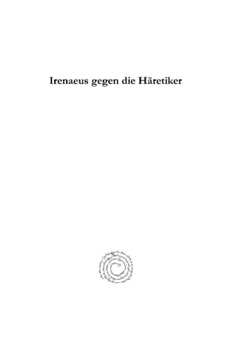Irenaeus gegen die Häretiker: Elenchos Kai Anatrope Tes Pseudonomou Gnoseos; Buch IV Und V in armenischer Version