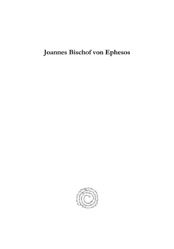 Joannes Bischof Von Ephesos: Der Erste Syrische Kirchenhistoriker