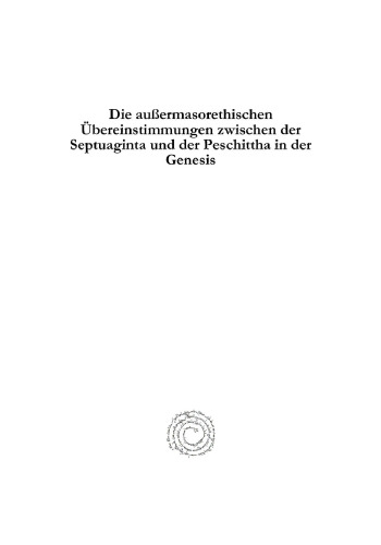 Die Au�ermasorethischen �bereinstimmungen Zwischen Der Septuaginta Und Der Peschittha in Der Genesis
