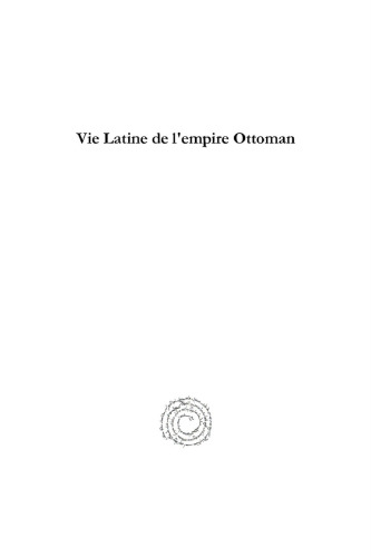 Vie Latine De L'empire Ottoman: Les Latins D'orient (French Edition)