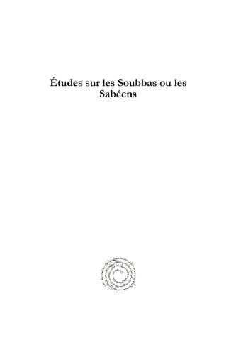�tudes Sur Les Soubbas Ou Les Sab�ens: Leurs Dogmes, Leurs Moeurs
