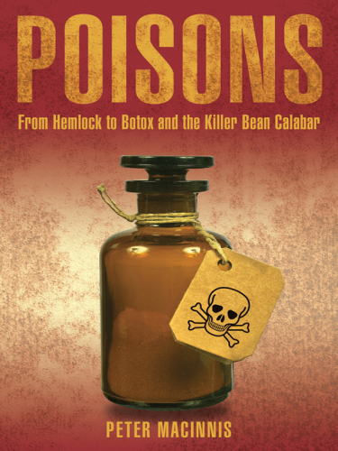 Poisons: from Hemlock to botox and the killer bean Calabar