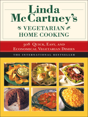 Linda McCartney's vegetarian home cooking: 308 quick, easy, and economical vegetarian dishes