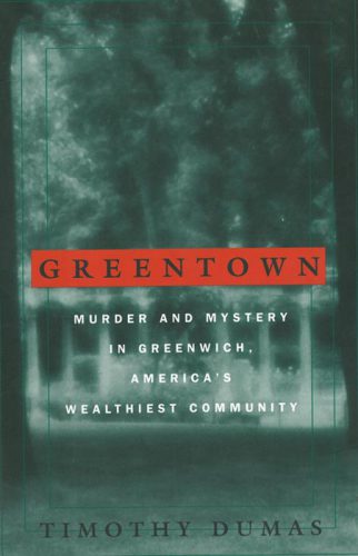 Greentown: murder and mystery in Greenwich, America's wealthiest community
