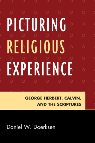 Picturing religious experience: George Herbert, Calvin, and the Scriptures