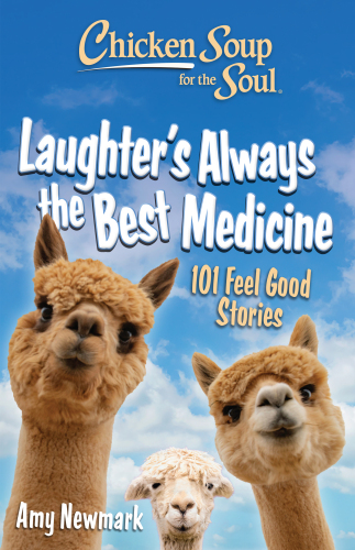 Chicken Soup for the Soul : 101 Feel Good Stories