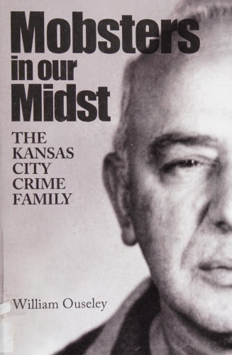 Mobsters in Our Midst: The Kansas City Crime Family
