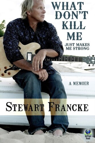 What Don't Kill Me Just Makes Me Strong: A Memoir
