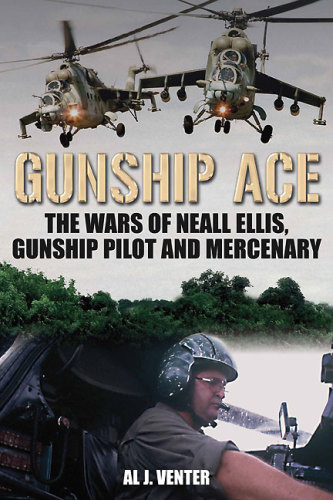 Gunship Ace The Wars of Neall Ellis, Helicopter Pilot and Mercenary