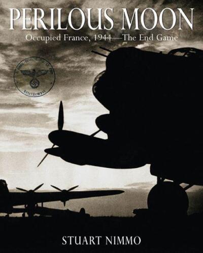 Perilous Moon: Occupied France, 1944—The End Game