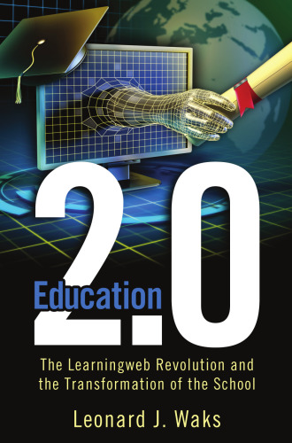 Education 2.0: The Learningweb Revolution and the Transformation of the School