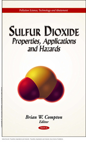 Sulfur Dioxide: Properties, Applications and Hazards : Properties, Applications and Hazards