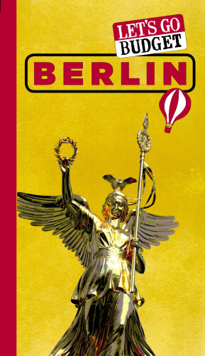 Let's Go Budget Berlin. The Student Travel Guide