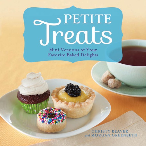 Petite treats: mini versions of your favorites baked delights